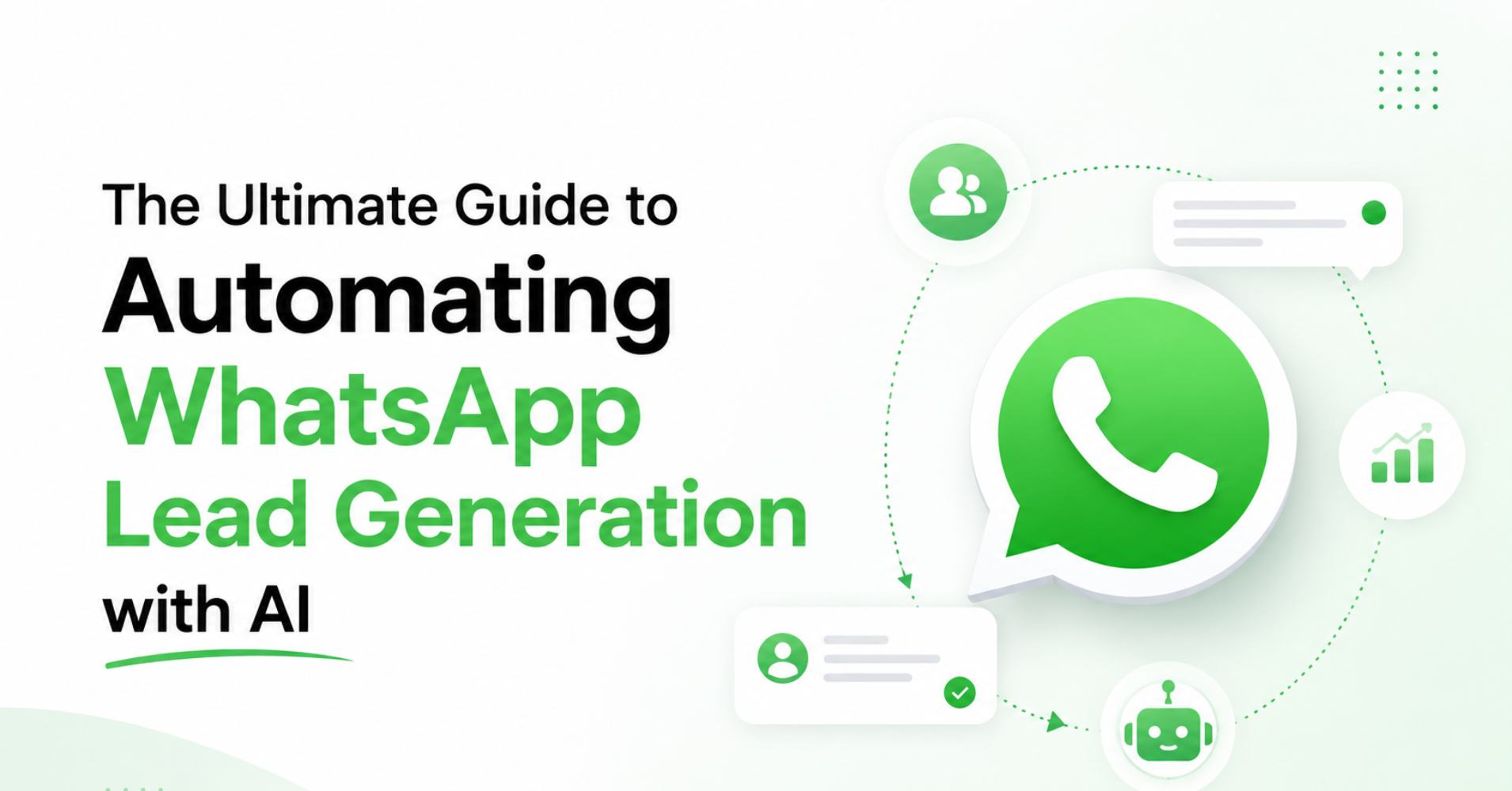 The Ultimate Guide to Automating WhatsApp Lead Generation with AI